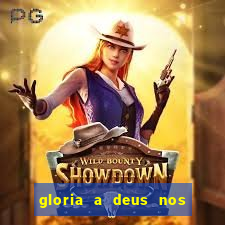 gloria a deus nos altos ceus letra